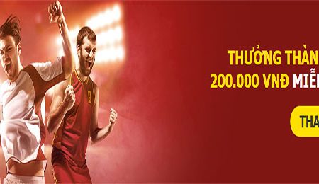 Thưởng 200.000 VNĐ khi nạp tiền vào Thể thao Dafa